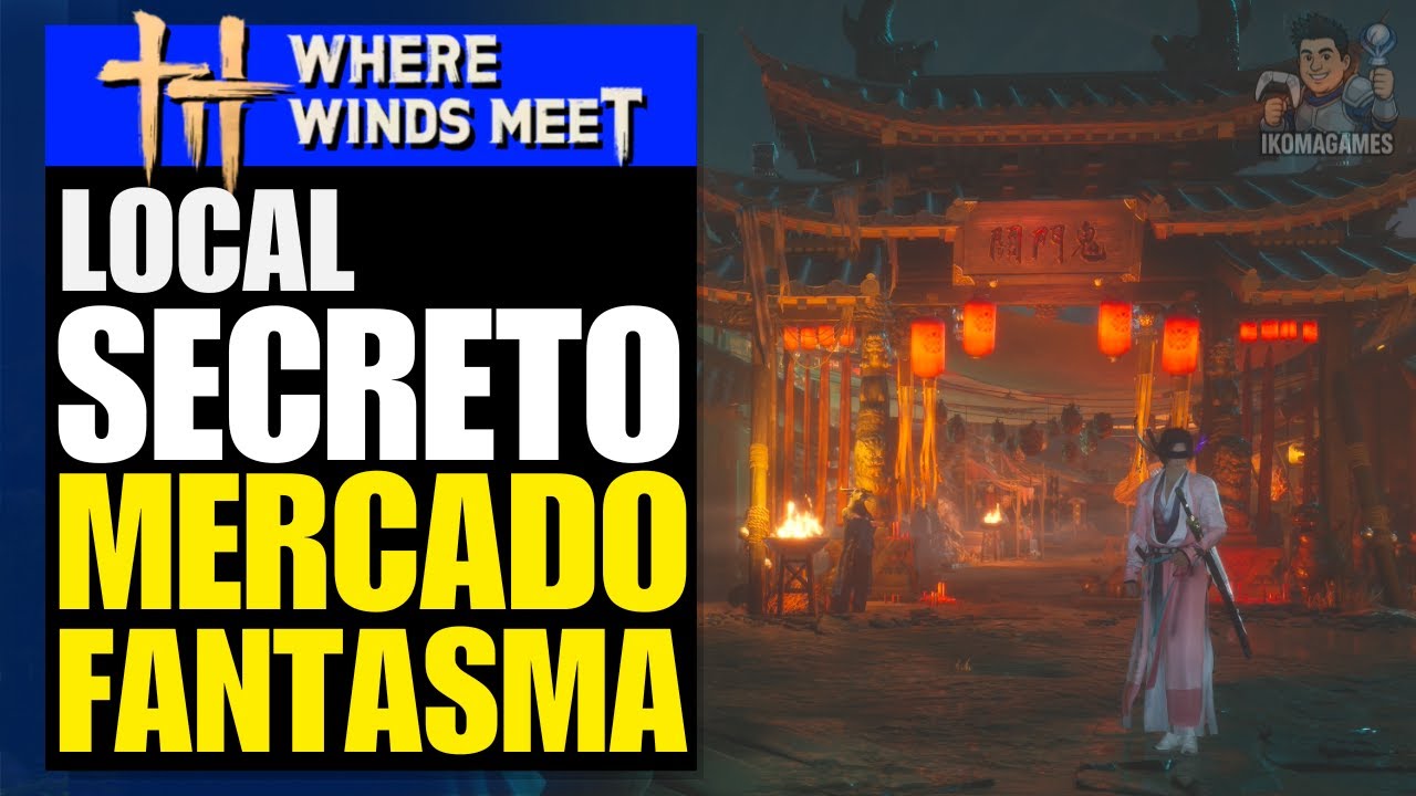 Where Winds Meet — Como Acessar o MERCADO FANTASMA! (Guia Completo + Sidequest de Qinghe)