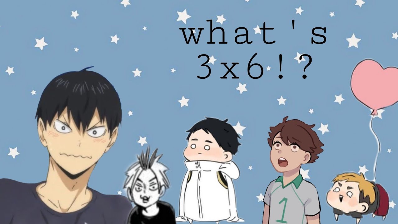 what's 3 x 6!? &bull;|haikyuu skit|&bull;