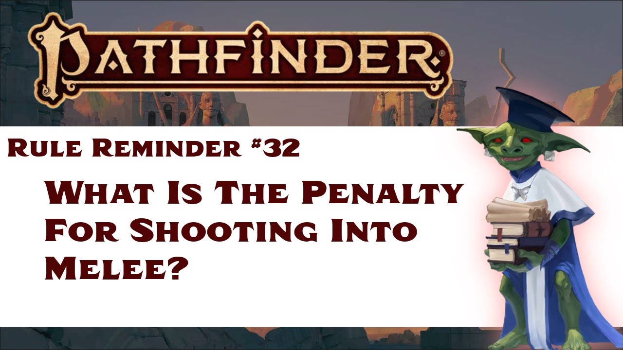 What Is The Penalty For Shooting Into Melee (Pathfinder Rule Reminder #32)