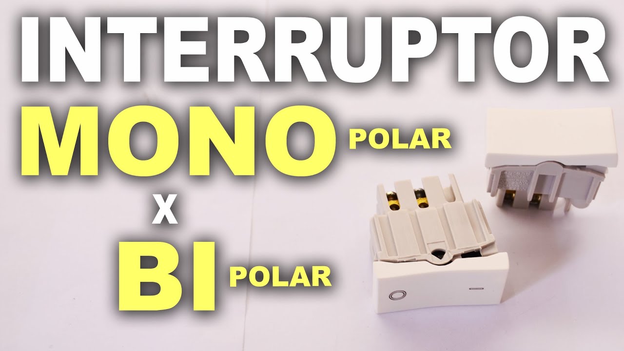 Interruptor Monopolar x Bipolar
