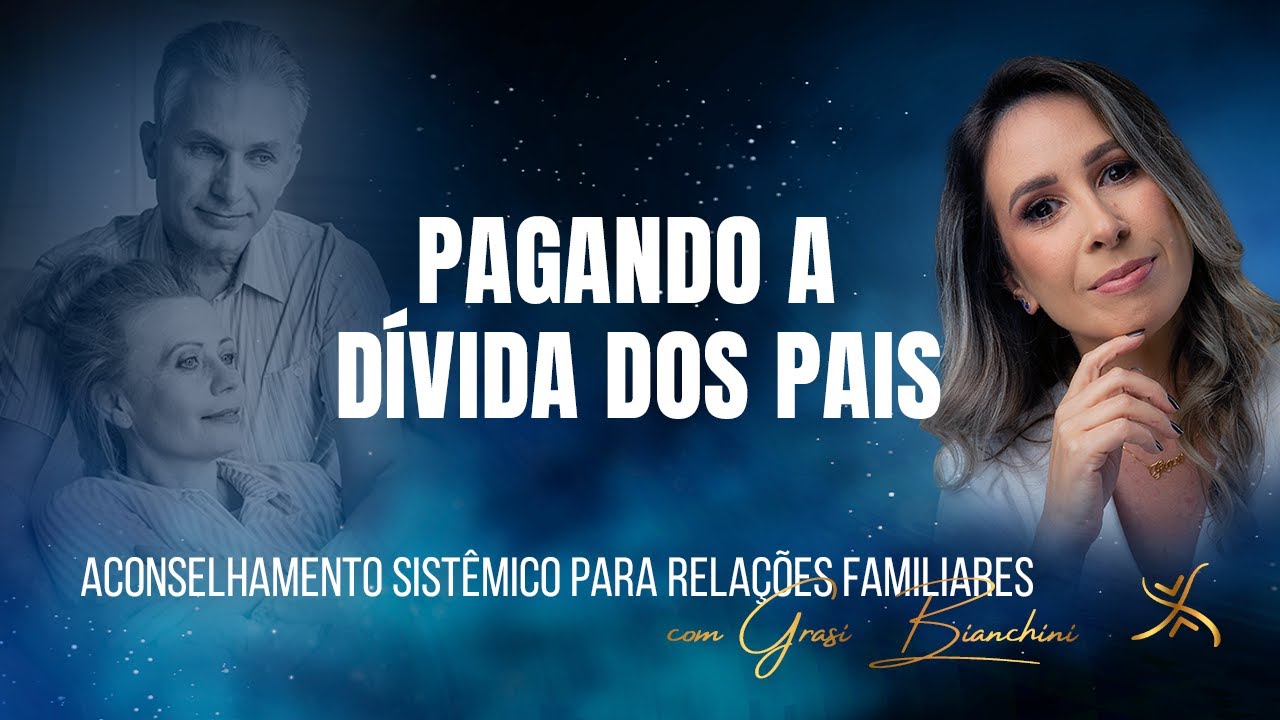 Pagando a dívida dos pais | Constelação Familiar