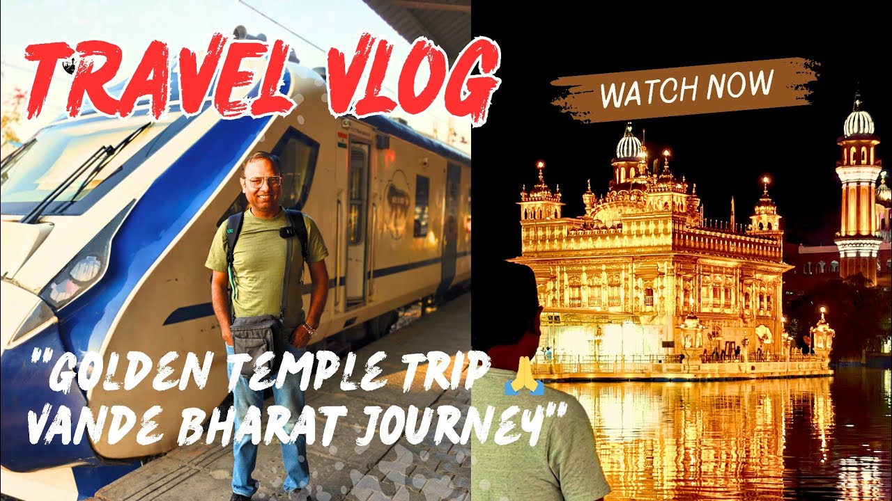 Meerut to Amritsar via Beas | Golden Temple Train & Vande Bharat Journey | Harmandir Sahib Darshan
