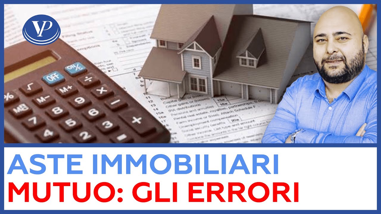Aste immobiliari con mutuo gli errori tipici - valeriopisano.com