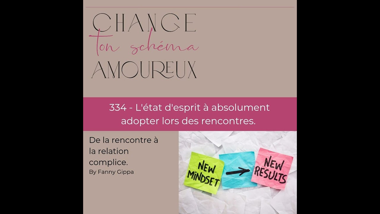 Épisode 334 - L'état d'esprit à absolument adopter lors des rencontres