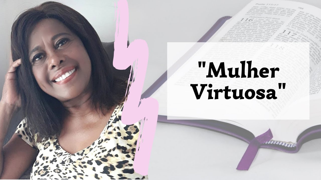Mulher Virtuosa - Provérbios 31:10 (30/03/2021)