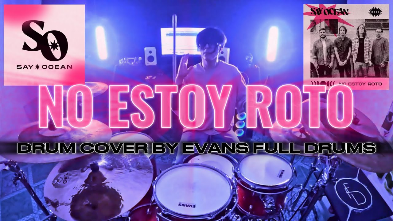 SAY OCEAN - NO ESTOY ROTO | DRUM COVER - EVANS FULL DRUMS.