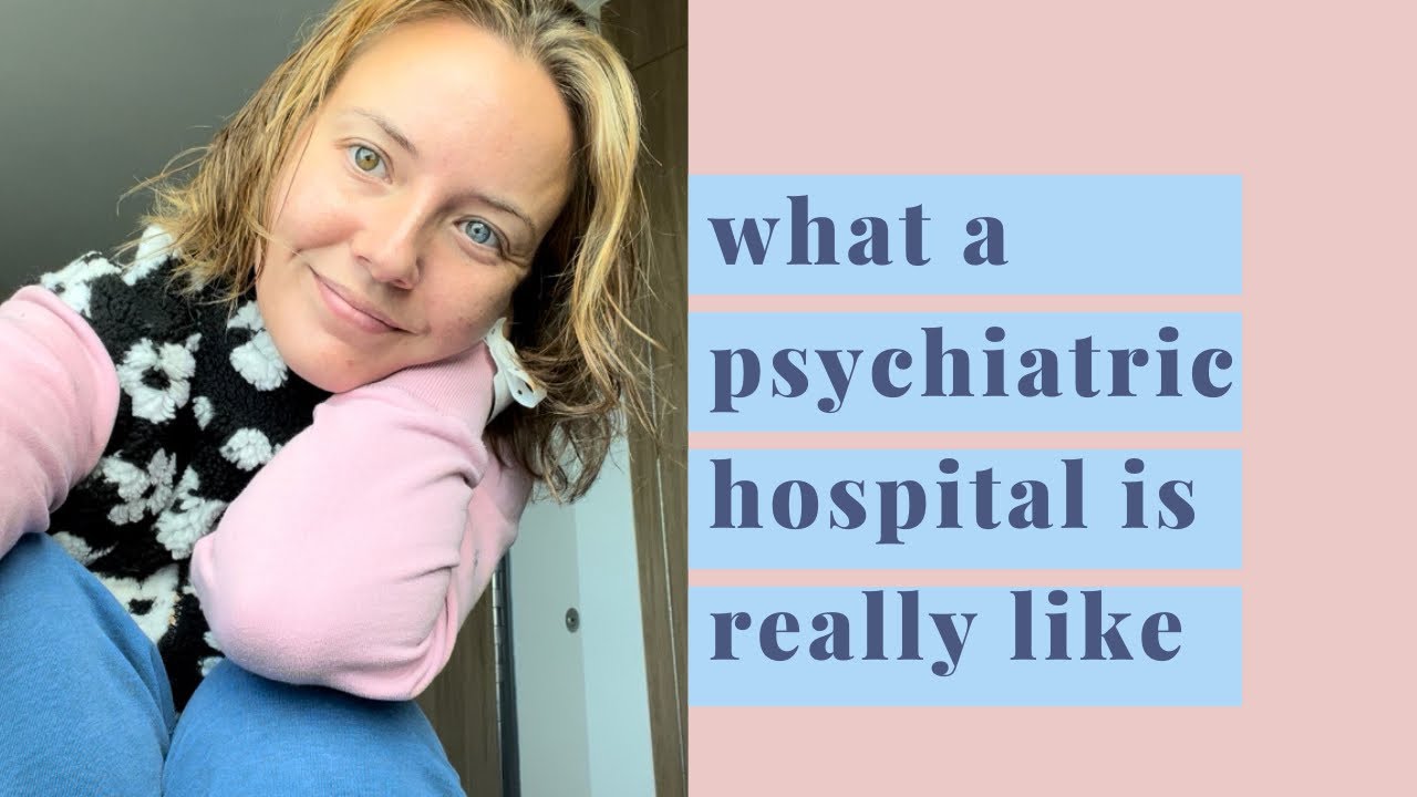 My experience | What it’s like at a Psychiatric Hospital