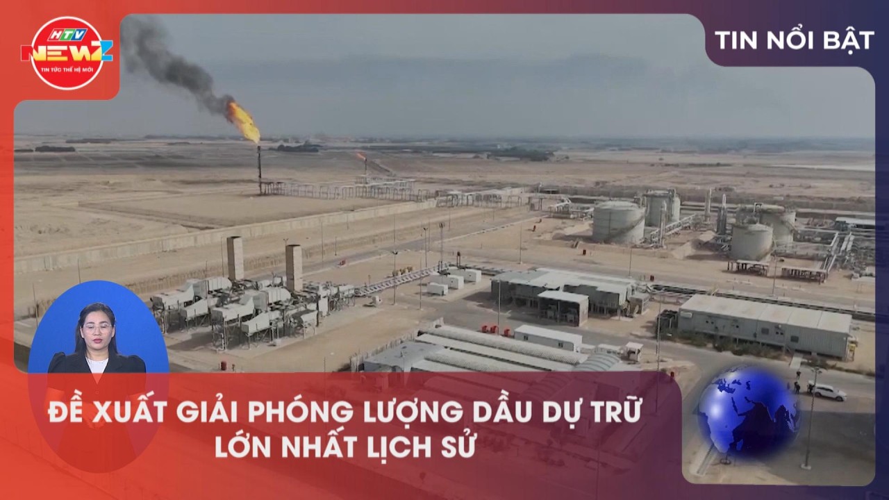 ĐỀ XUẤT GIẢI PHÓNG LƯỢNG DẦU DỰ TRỮ LỚN NHẤT LỊCH SỬ