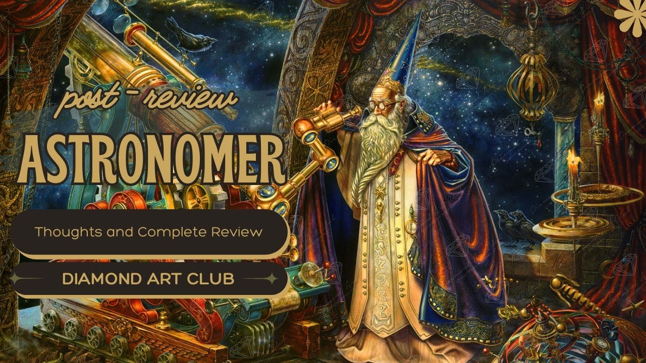 POST-REVIEW: Astronomer by Myles Pinkney at Diamond Art Club, Finished! Stunning Steampunk Art!