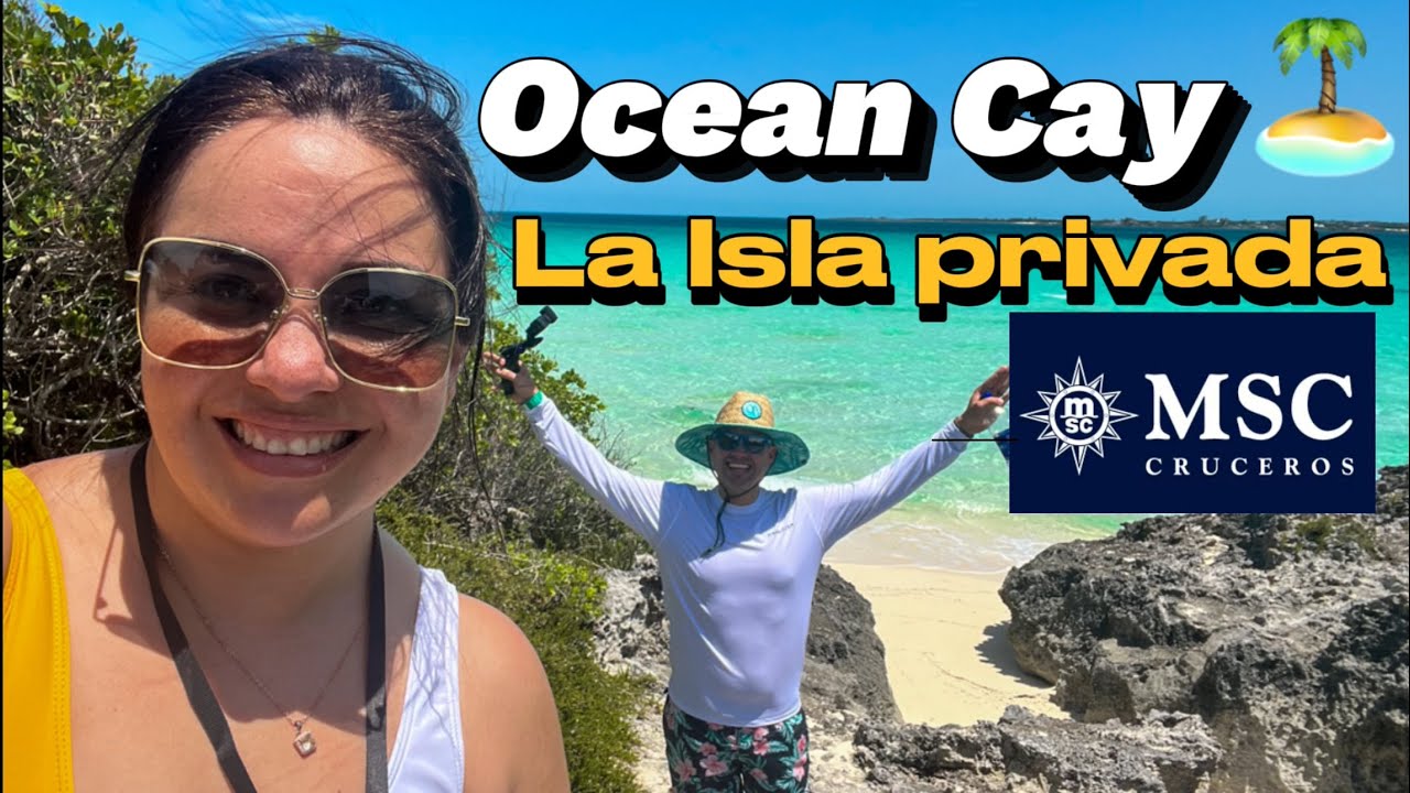 OCEAN CAY Un Paraíso Privado de MSC Cruises.