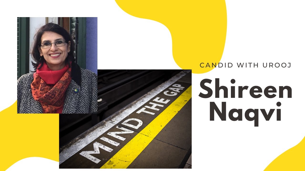 Mind the Gap: Candid conversation with Shireen Naqvi on Self-assessment and way forward