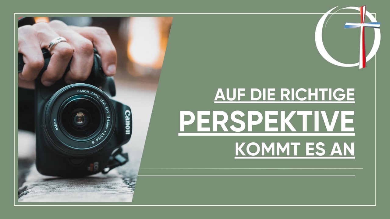 Auf die richtige Perspektive kommt es an - Predigt v. Traugott Hopp