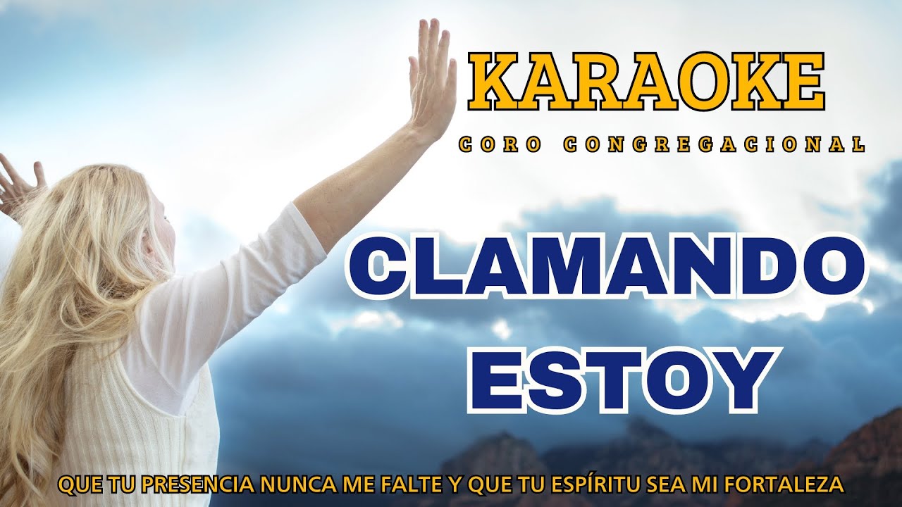 KARAOKE - CORO - CLAMANDO ESTOY