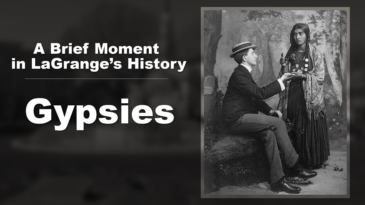 A Brief Moment in LaGrange's History: Gypsies (Romani People)