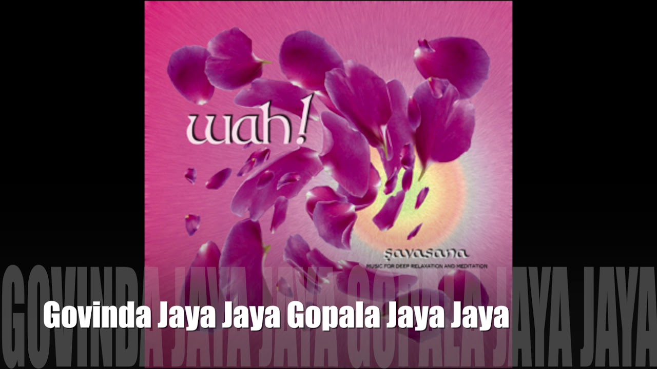Wah! SAVASANA - Govinda Jaya Jaya