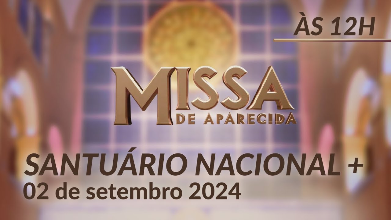 Missa | Santuário Nacional de Aparecida 12h - 02/09/2024