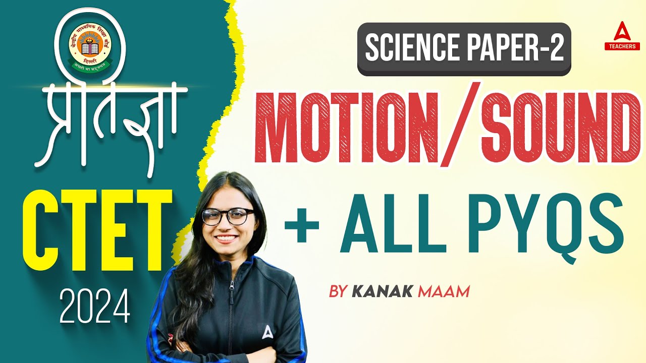 CTET Science Paper 2 | CTET Science by Kanak Ma'am  | CTET Science - Motion / Sound + All PYQS