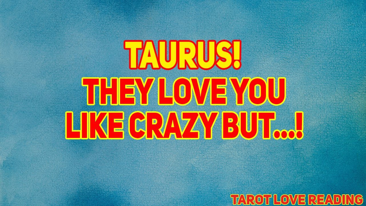 Taurus Tarot LOVE Reading ❤️ July 2021 | They Love You Like Crazy But...!
