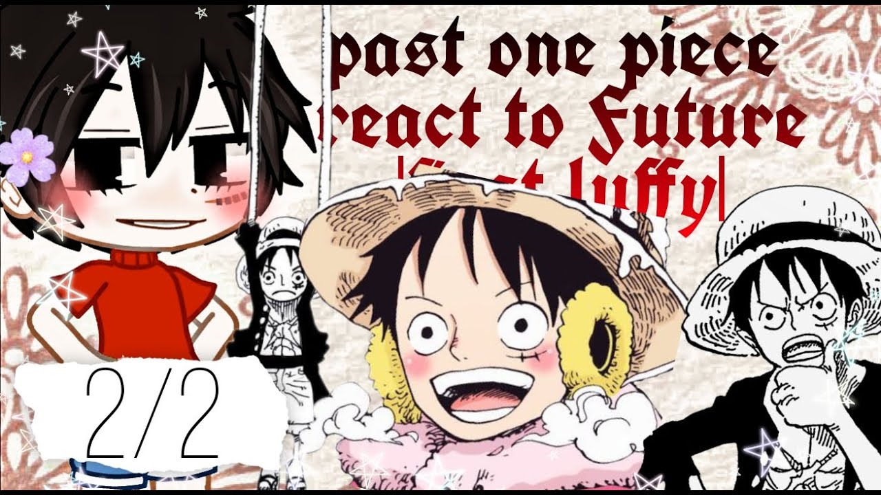 Past One Piece react to future | first luffy | 2/2 | 2/? | 🇷🇺/🇺🇸 |
