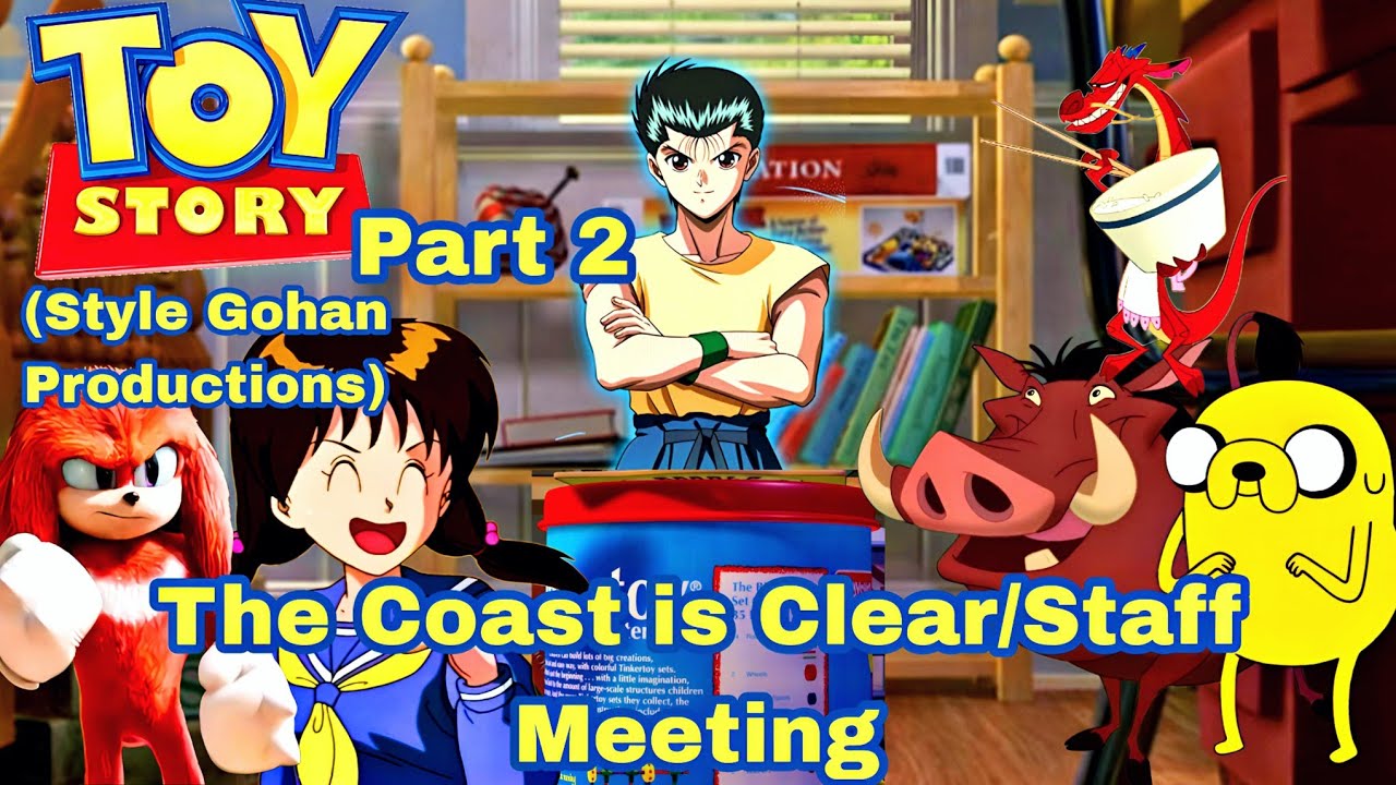 Toy Story (Style Gohan Productions) Part 2 - The Coast Is Clear/Staff Meeting
