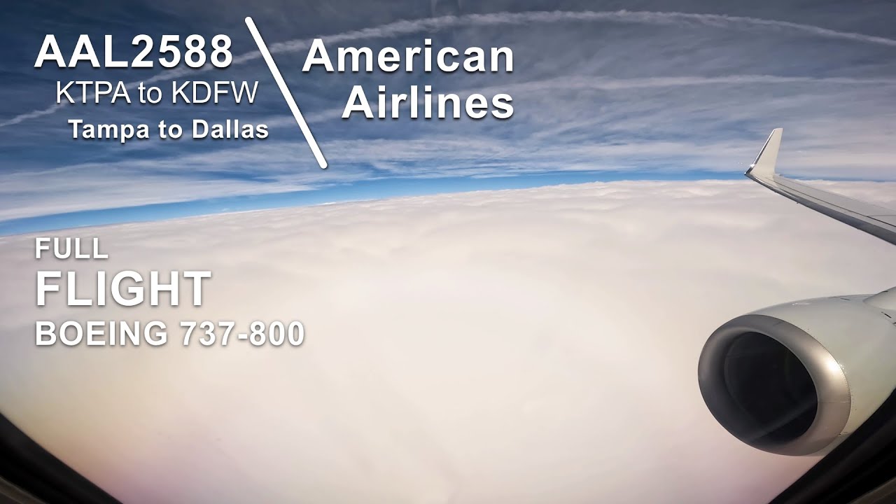 FULL FLIGHT: Tampa to Dallas/Ft. Worth | American Airlines AAL2588 - Boeing 737-800 - TPA to DFW