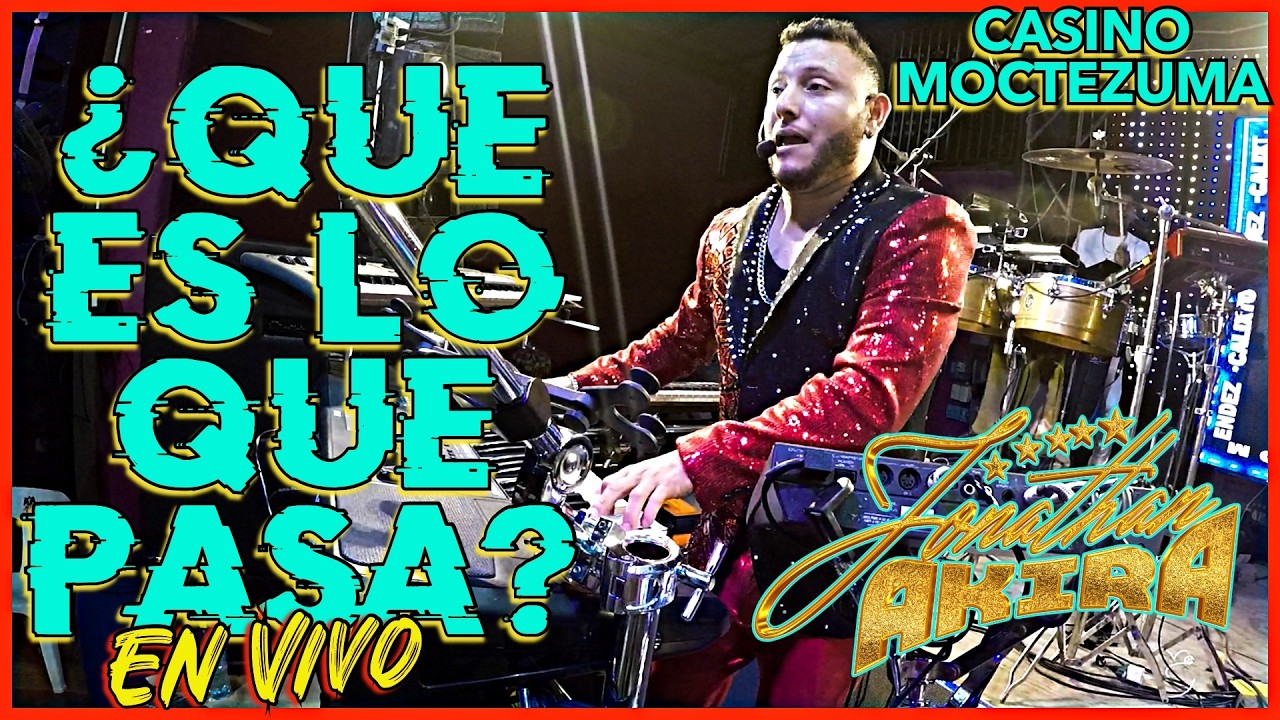¿Que Es Lo Que Pasa? En Vivo - Yonathan Akira - Casino Moctezuma 
