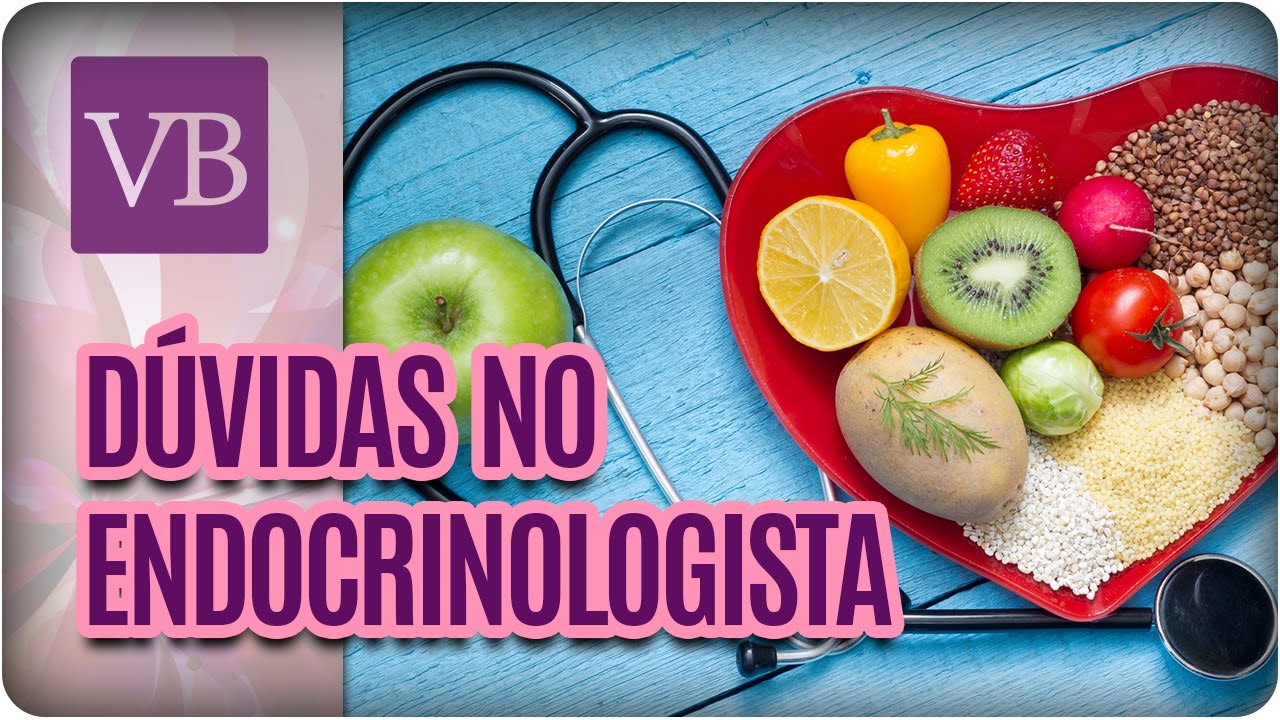 Dúvidas no Endocrinologista - Você Bonita (09/05/17)