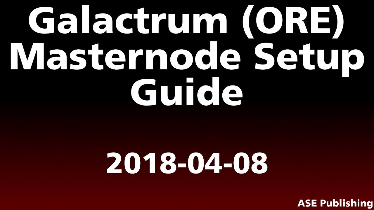 Galactrum (ORE) Masternode Setup Guide