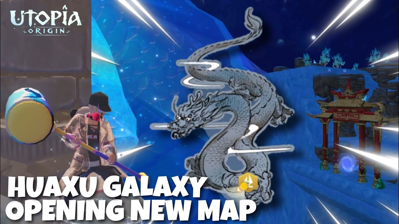 Utopia Origin: How to Open New Map Huaxu Galaxy