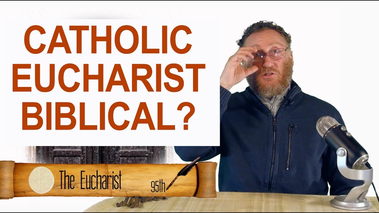 Is The Catholic Eucharist & Transubstantiation Biblical?