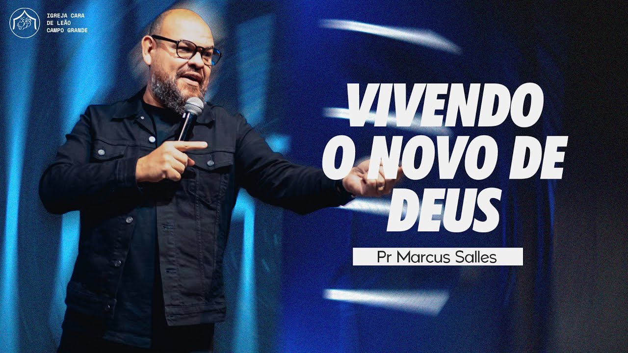 Vivendo o Novo de Deus • Pr Marcus Salles // 10/08/2025 // Ao Vivo na Tenda do Leão