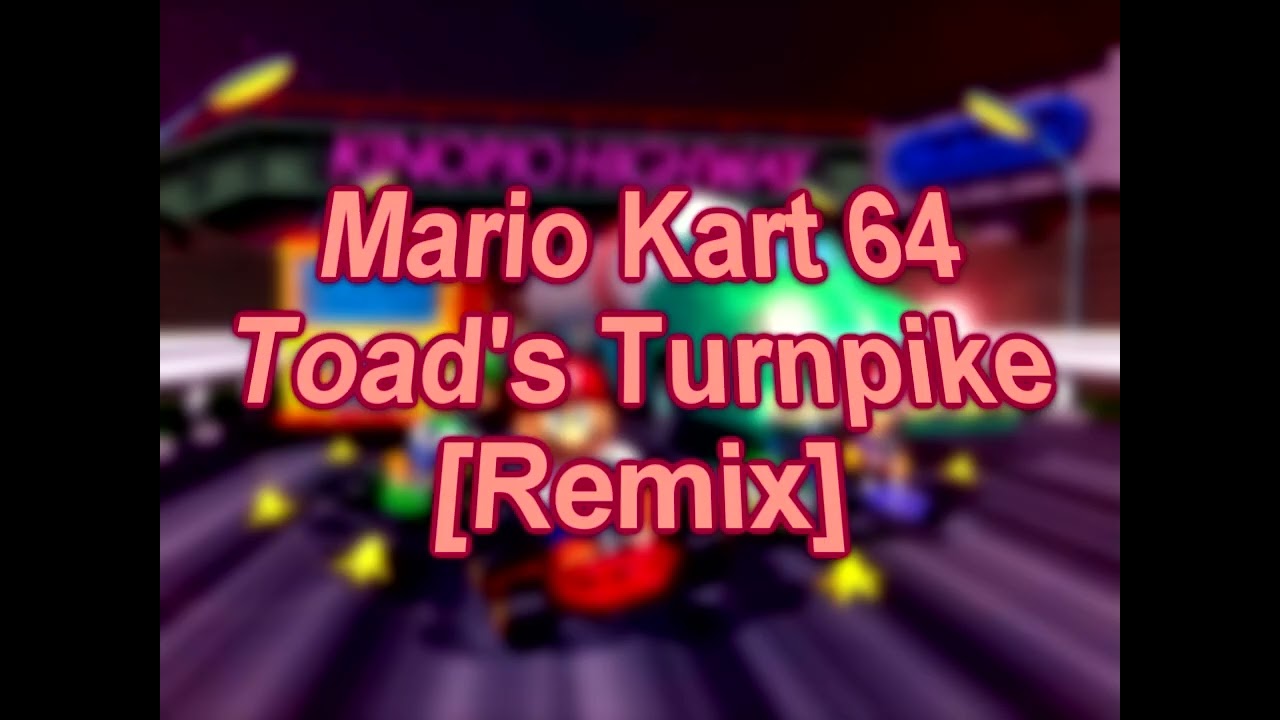 Mario Kart - Toad's Turnpike [Remix]