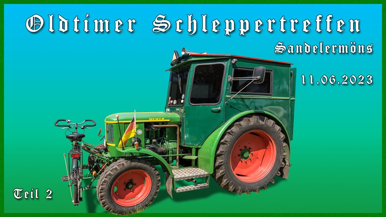 Oldtimer Schleppertreffen Sandelermöns 2023 - Teil 2/4 (Diashow)