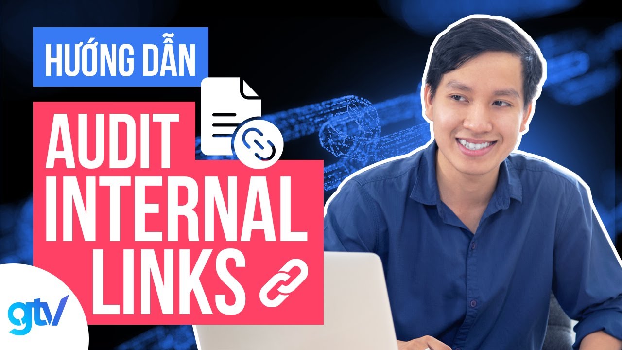 Internal Link SEO: Hướng Dẫn Audit Internal Links