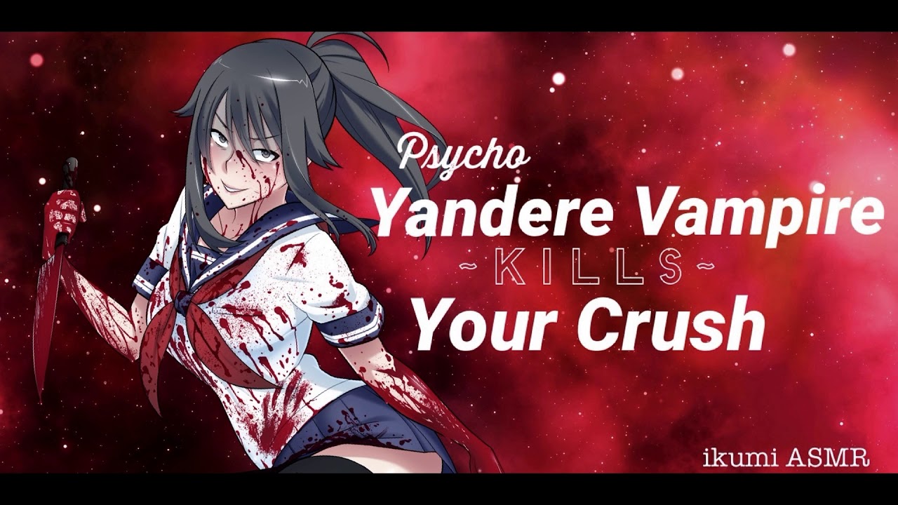 ~Psycho Yandere Vampire Kills Your Crush~ (Part 6)