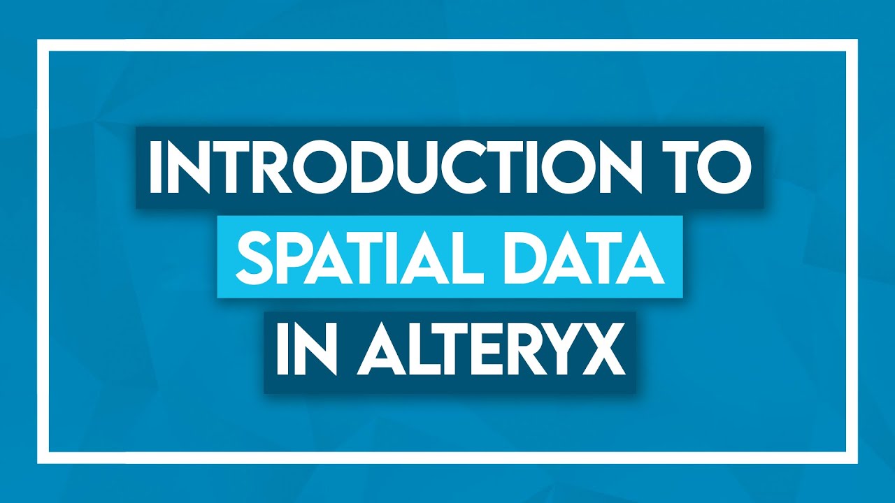 Introduction to Spatial Data in Alteryx