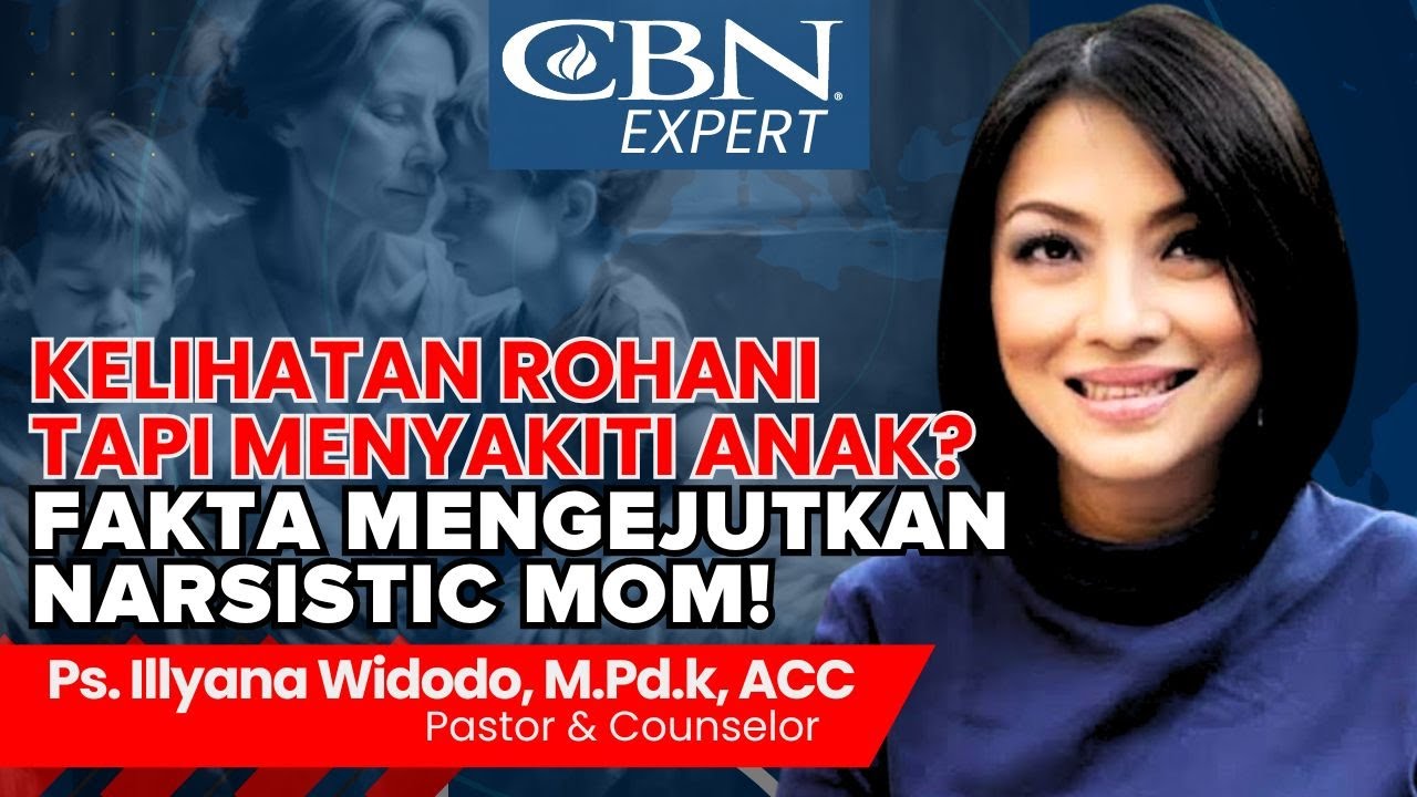 KELIHATAN ROHANI TAPI MENYAKITI ANAK? FAKTA MENGEJUTKAN NARSISTIC MOM! - Ps. Illyana Widodo