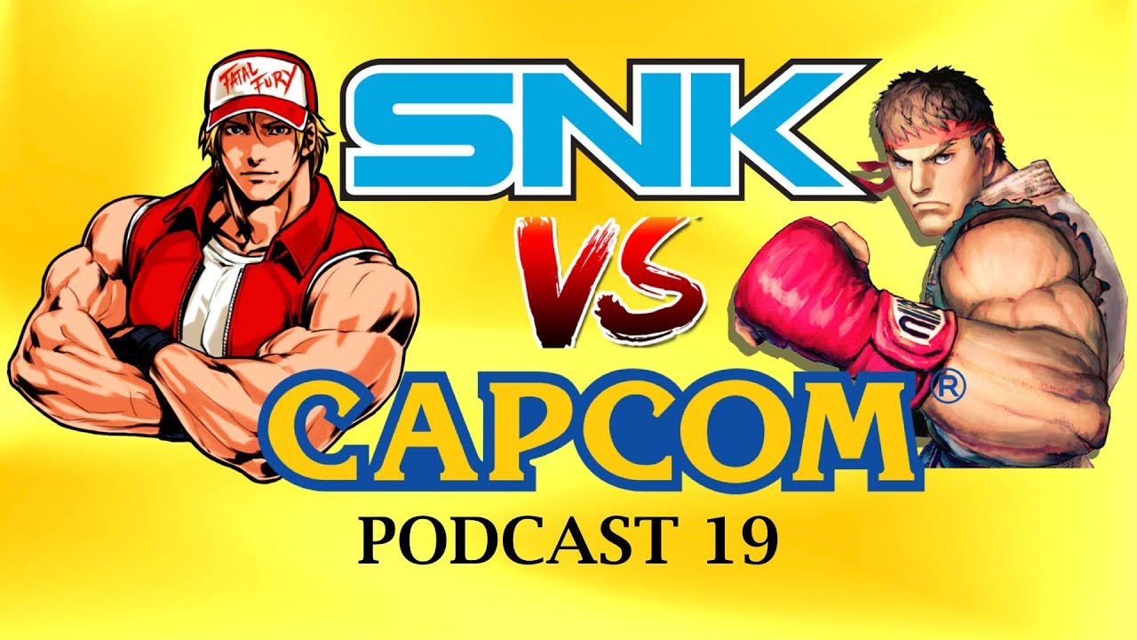 [Podcast 19] SNK vs Capcom