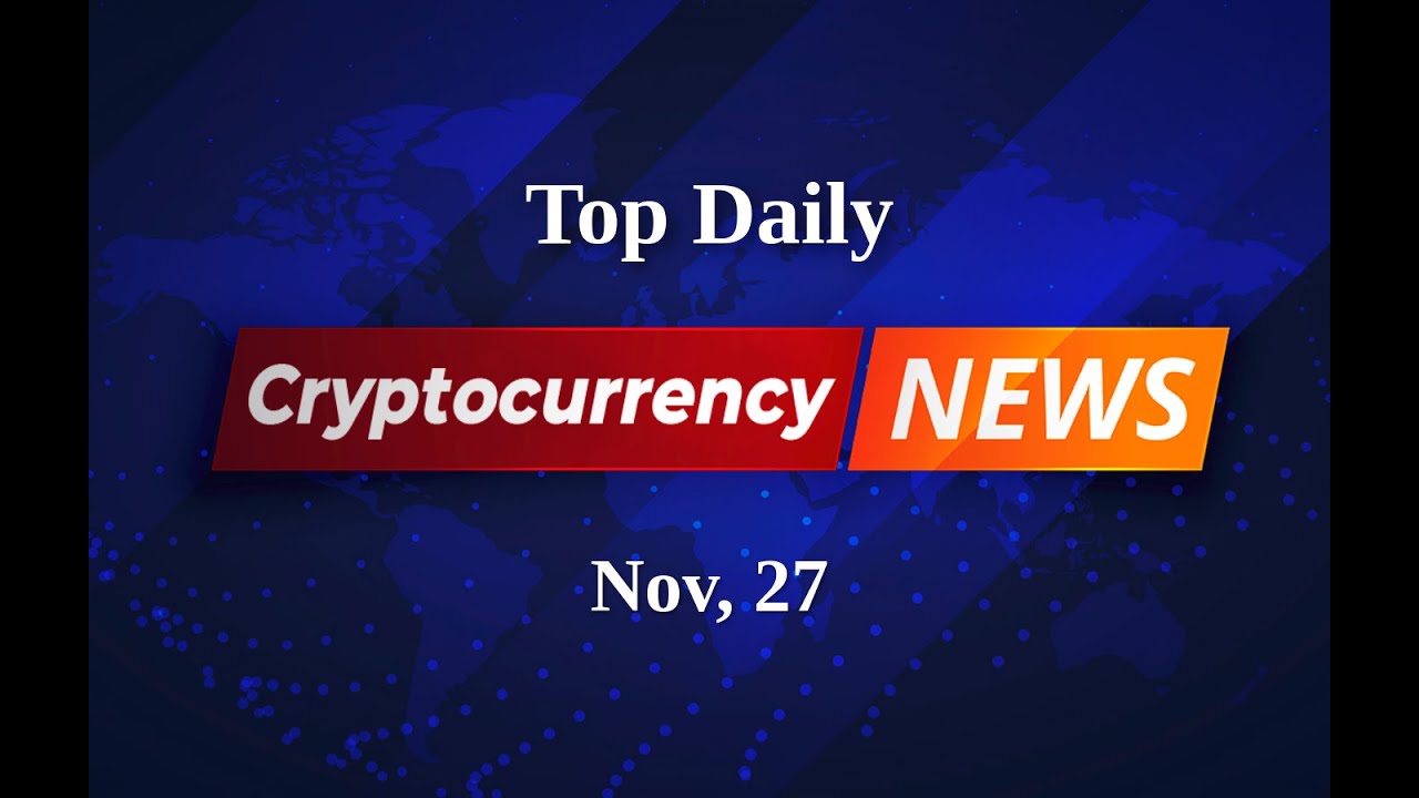 Crypto Snapshot: A Daily Look at the Hottest News in Digital Finance | Nov 27