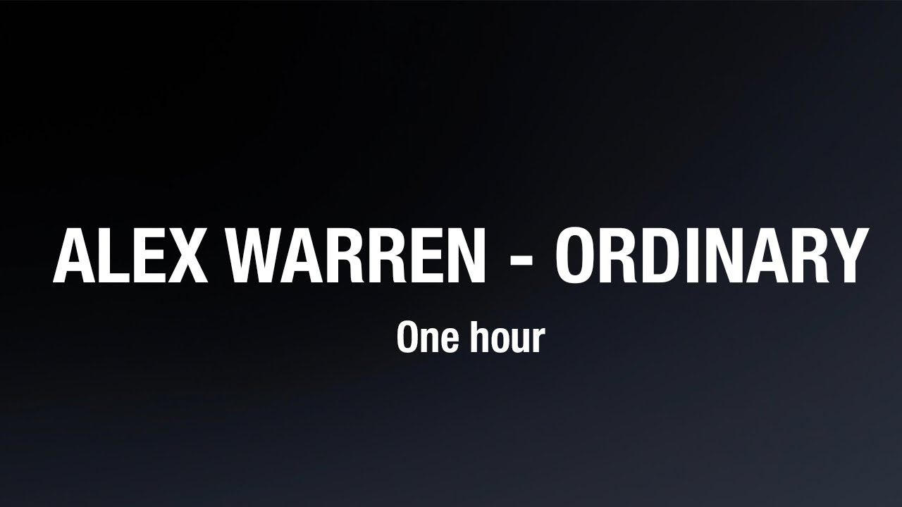 Alex Warren - Ordinary (lyrics) one hour