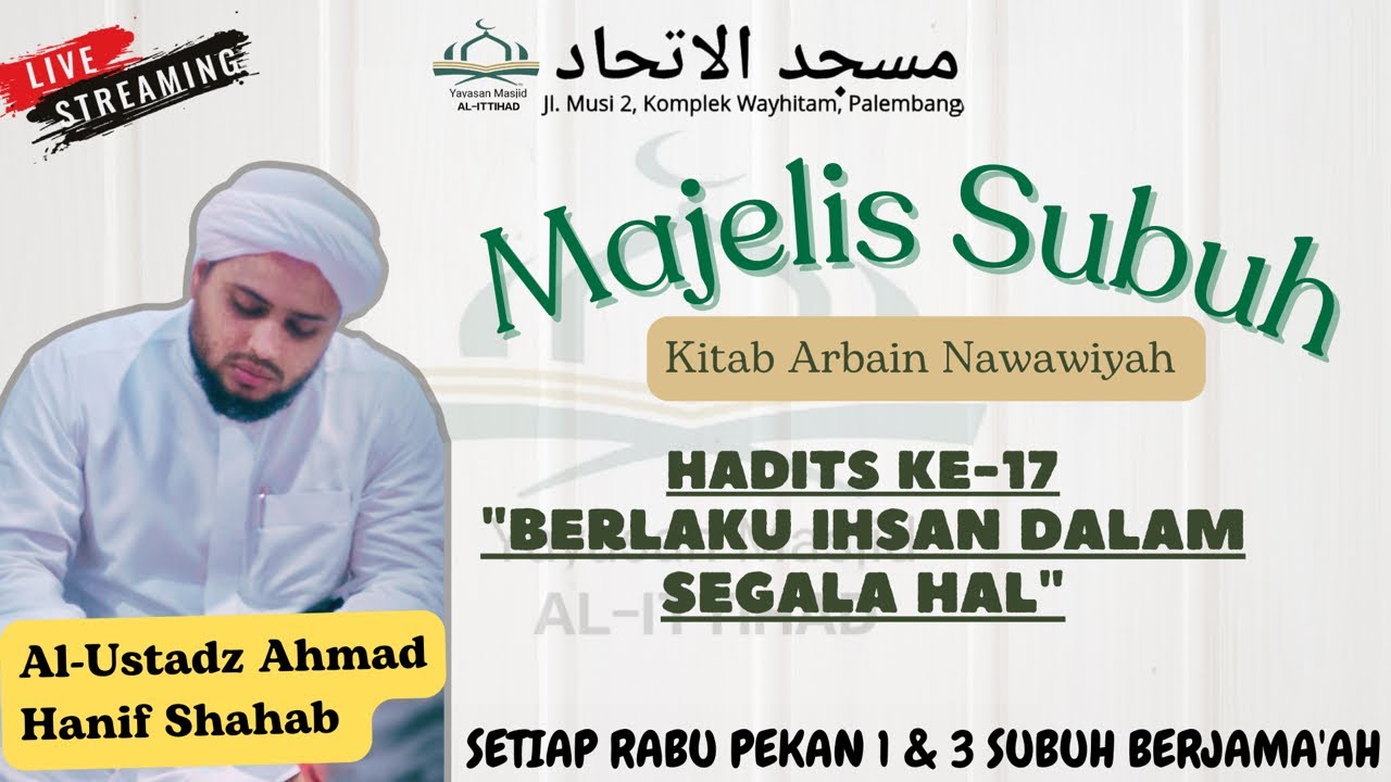 Kajian Kitab Arbain Nawawi Hadist ke 17 “Berlaku Ihsan Dalam Segala Hal”