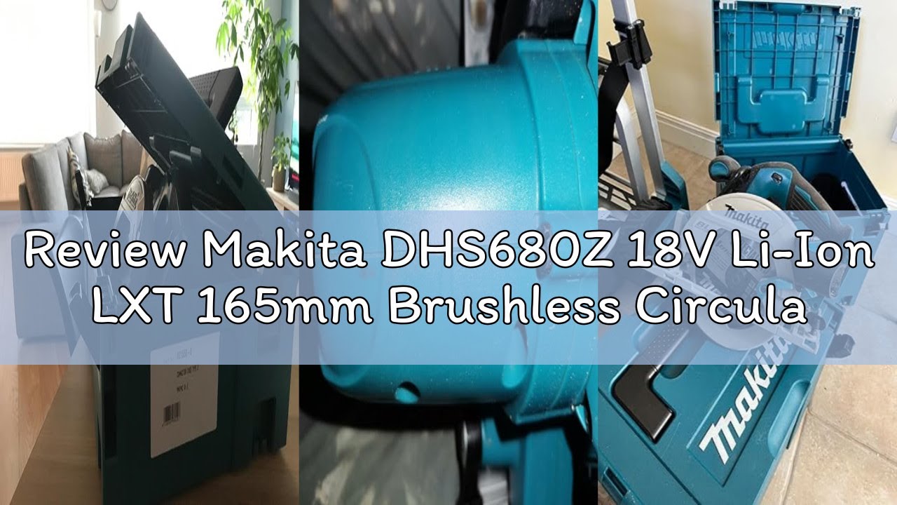 Review Makita DHS680Z 18V Li-Ion LXT 165mm Brushless Circular Saw - Batteries and Charger Not Includ