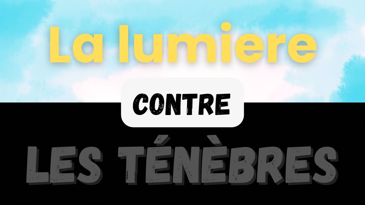 La lumière contre les ténèbres
