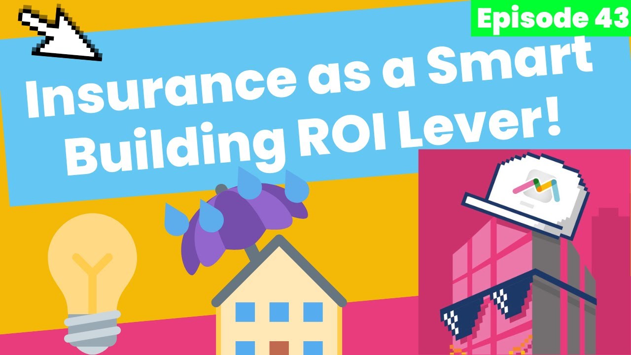 Podcast #43: Insurance as a Smart Building ROI Lever!