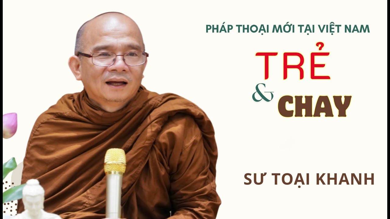 Bài pháp : Trẻ và Chay 24.10.2023 (Quá hay)  -  Sư Toại Khanh