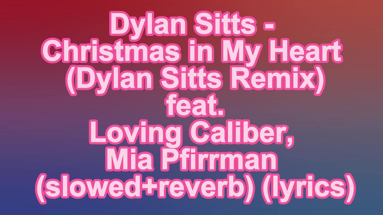 Dylan Sitts - Christmas in My Heart (Dylan Sitts Remix) (slowed+reverb) (lyrics)