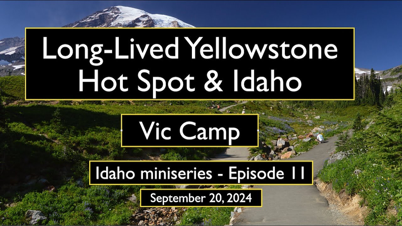 Long-Lived Yellowstone Hot Spot & Idaho w/ Vic Camp