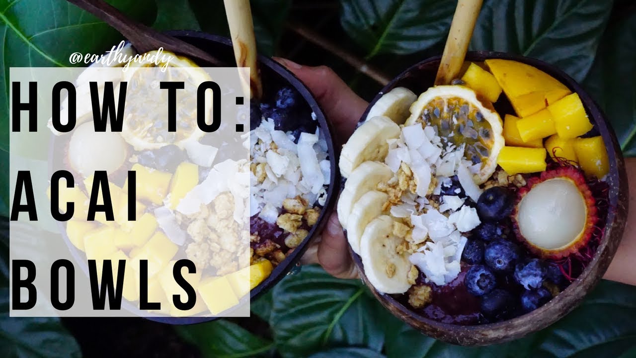 How To Make Acai Bowls 101