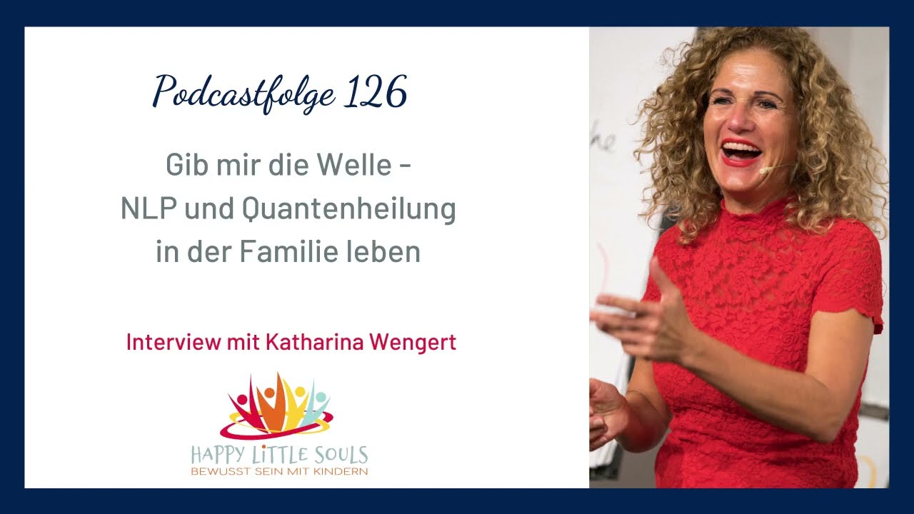Gib mir die Welle - NLP und Quantenheilung in der Familie leben - Katharina Wengert
