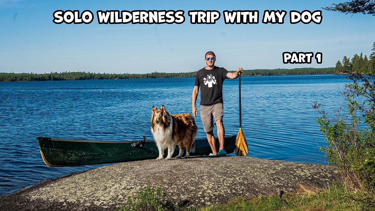 Solo Wilderness Canoe Trip With My Dog - Part 1